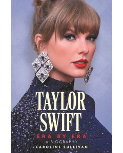 Taylor Swift: Era by Era A Biography Caroline Sullivan (Min Order Qty 1)