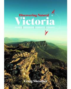 Discovering Natural Victoria: Parks, Reserves, Forests, Coasts: Craig Sheather (Min Order Qty 1) 